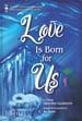 Love Is Born for Us